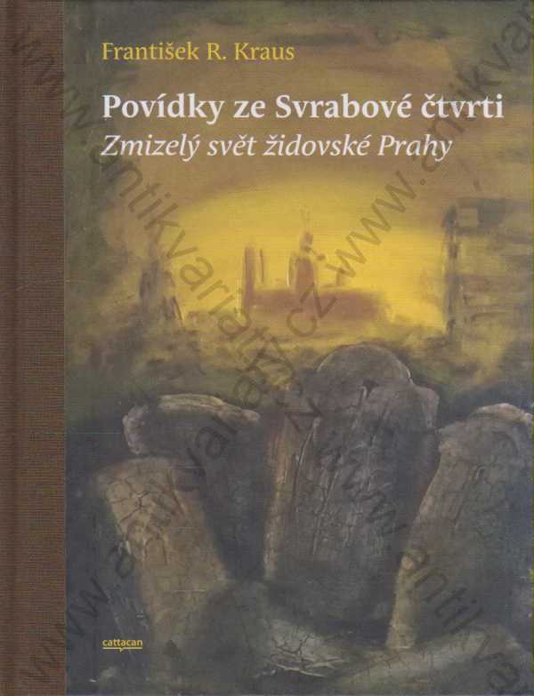 František R. Kraus - Povídky ze Svrabové čtvrti: Zmizelý svět židovské Prahy