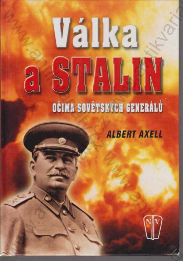 Albert Axell - Válka a Stalin očima sovětských generálů