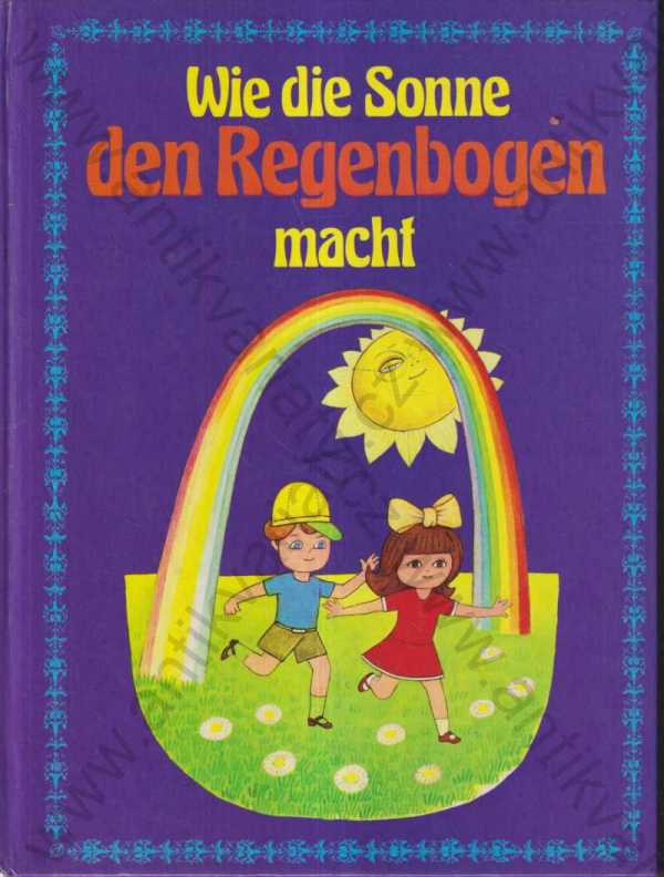 kol. autorů - Wie die Sonne den Regenbogen macht (německy)