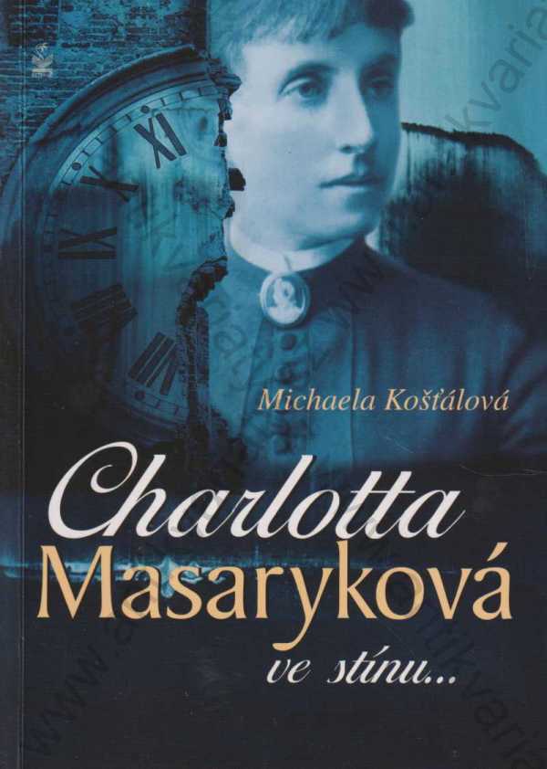 Michaela Košťálová  - Charlotta Garrygue Masaryková 