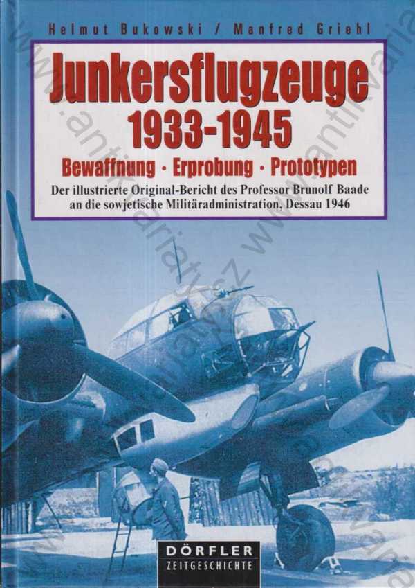 Helmut Bukowski/Manfred Griehl - Junkersflugzeuge 1933-1945