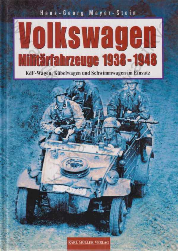 Hans-Georg, Mayer-Stein - Volkswagen Militärfahrzeuge 1938-1948