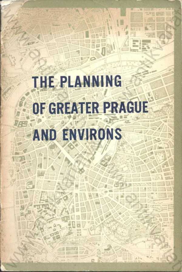 State Town Planning Commission of Prague and Environs - The Planning of Greater Prague and Environs