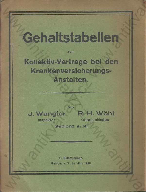 J. Wangler, R. H. Wöhl - Gehaltstabellen zum Kollektiv-Vertrage bei den Krankenversicherungs-Anstalten