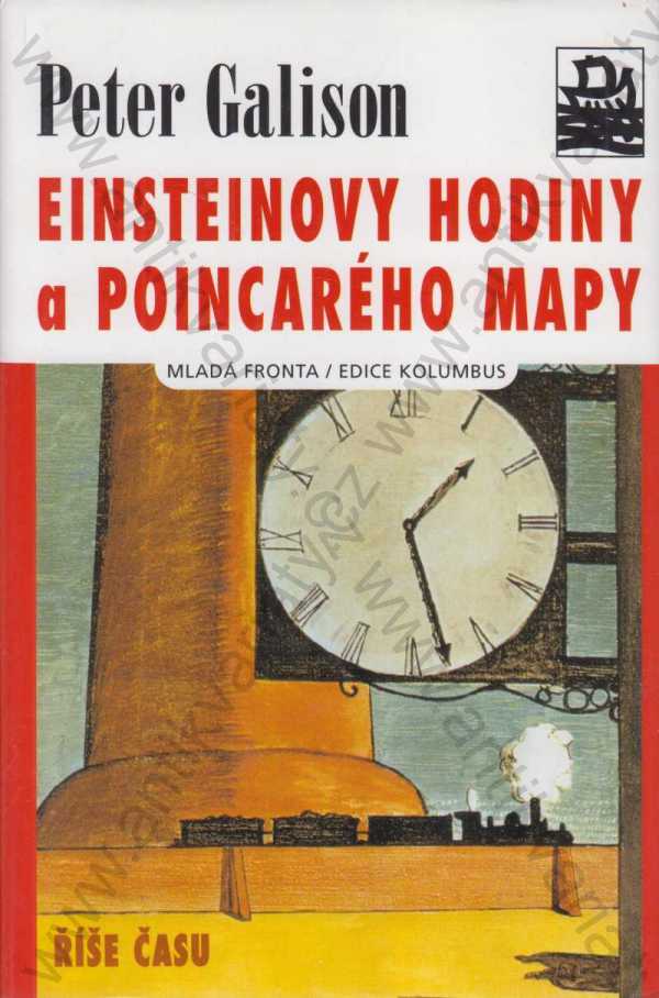 Peter Galison - Einsteinovy hodiny a Poincarého mapy