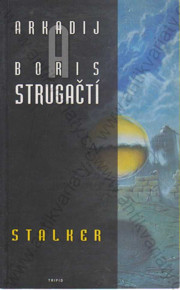 Arkadij a Boris Strugačtí - Stalker