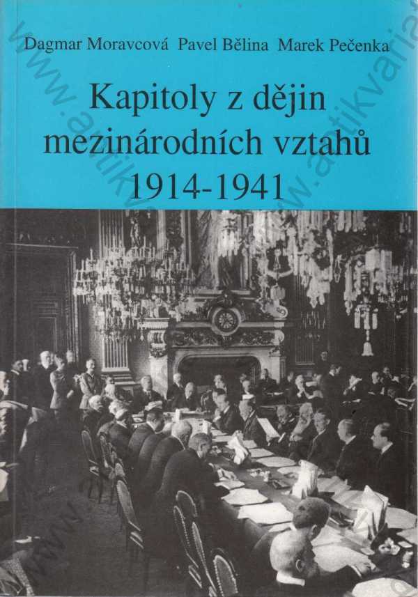Dagmar Moravcová, Pavel Bělina, Marek Pečenka - Kapitoly z dějiny mezinárodních vztahů 1914 - 1941
