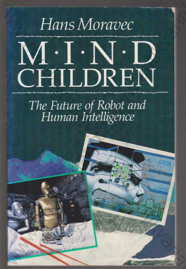 Hans Moravec - Mind Children: The Future of Robot and Human Intelligence