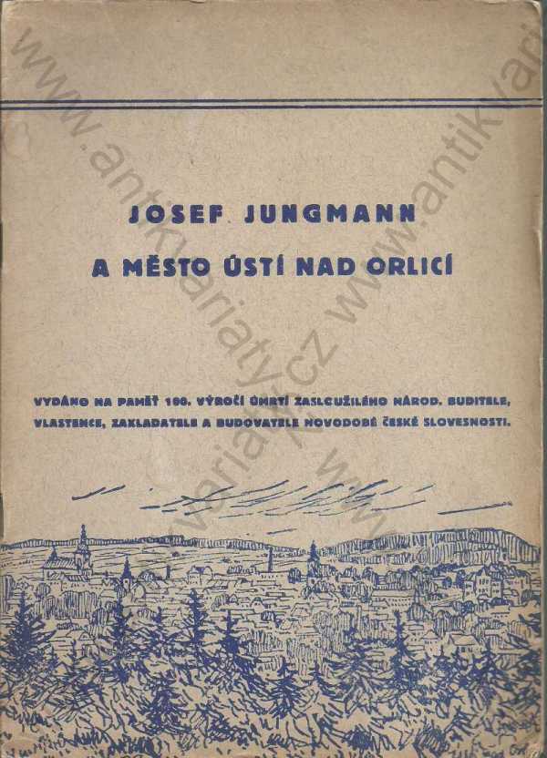 sestavil Jindřich Nygrín - Josef Jungmann a město Ústí nad Orlicí