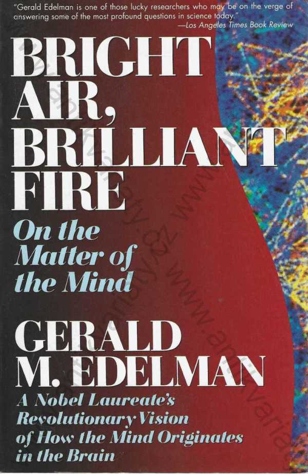 Gerald M. Edelman - Bright Air, Brilliant Fire