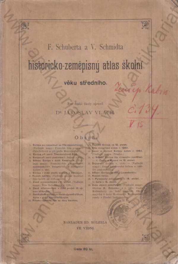 F. Schubert, V. Schmidt - Historicko-zeměpisný atlas školní věku středního