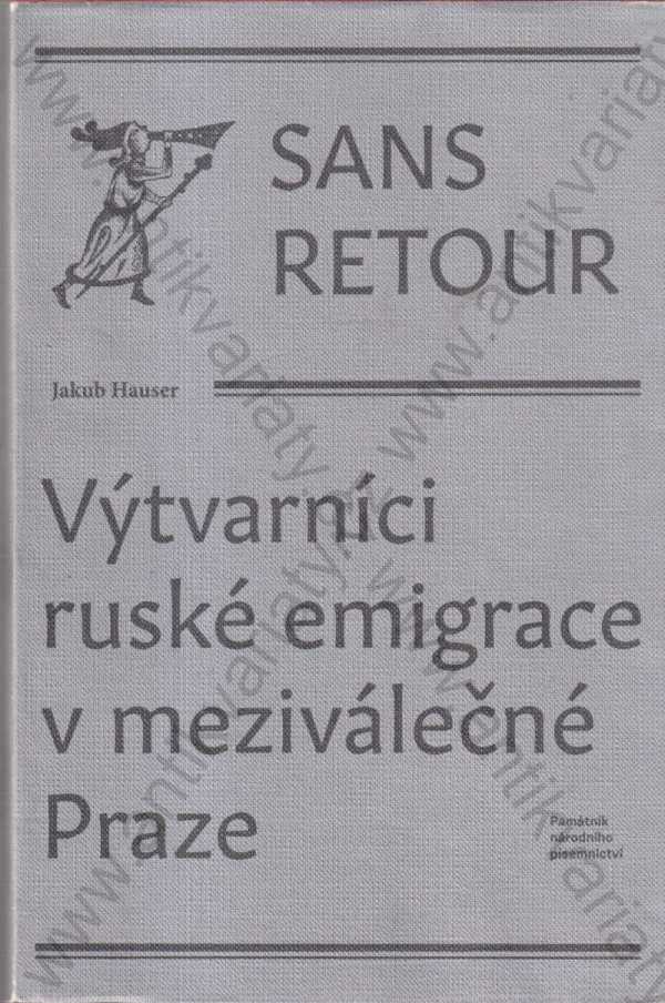 Jakub Hauser - Sans retour: Výtvarníci ruské emigrace v meziválečné Praze