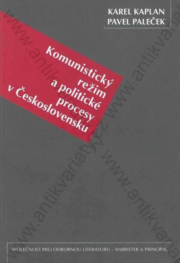 Karel Kaplan, Pavel Paleček - Komunistický režim a politické procesy v Československu