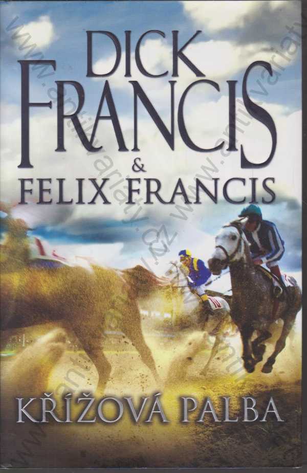 Dick Francis, Felix Francis - Křížová palba