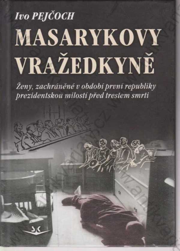 Ivo Pejčoch - Masarykovy vražedkyně