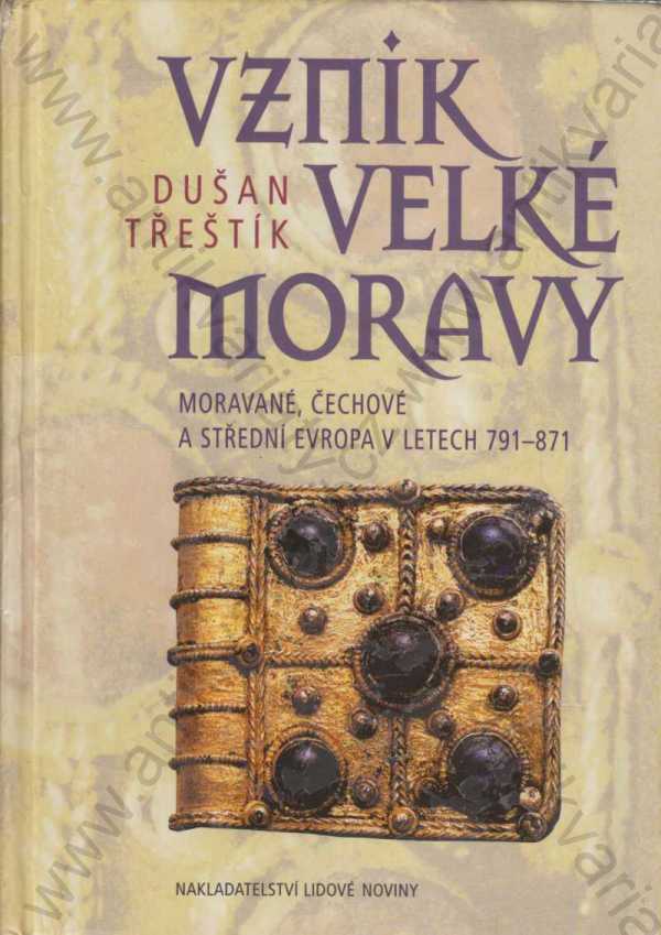 Dušan Třeštík - Vznik Velké Moravy 