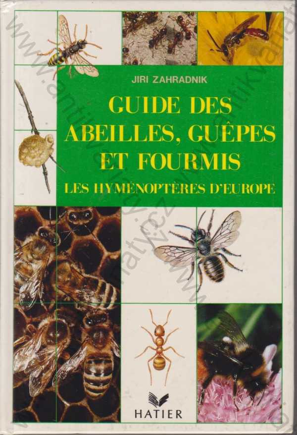 Jiří Zahradník - Guide des abeilles, guepes et fourmis/Průvodce včelami, vosami a mravenci