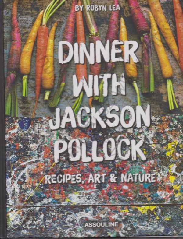 Robyn Lea, Francesca Pollock - Dinner with Jackson Pollock/Večeře s Jacksonem Pollockem
